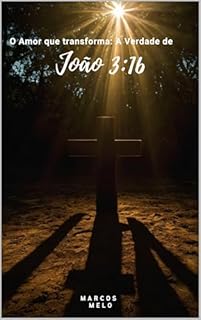 Livro O Amor Que Transforma: A Verdade de João 3:16