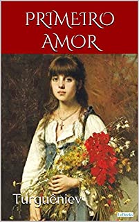 PRIMEIRO AMOR - Turguêniev