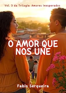 Livro O Amor Que Nos Une (Amores Inesperados Livro 3)
