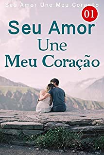 Seu Amor Une Meu Coração 1: Palavras que machucam