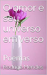 Livro O amor e seu universo em verso: Poemas