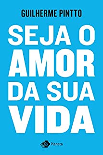 Livro Seja o amor da sua vida