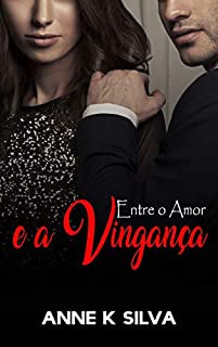 Entre o amor e a vingança