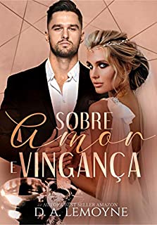 Sobre Amor e Vingança: (Livro Único)