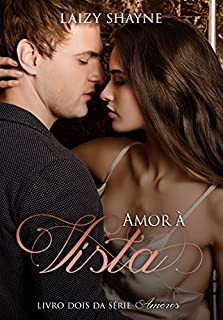 Amor à Vista (Série Amores Livro 2)