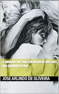 Livro O amor que você não tem dentro de você,você não encontra lá fora
