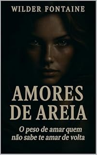 Livro Amores de Areia: O peso de amar quem não sabe te amar de volta