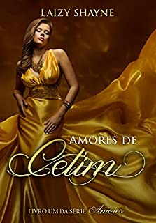 Livro Amores de Cetim (Série Amores Livro 1)