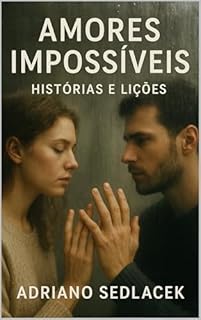Livro Amores Impossíveis : HISTÓRIAS E LIÇÕES