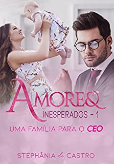 Livro Amores Inesperados 1: Uma família para o CEO