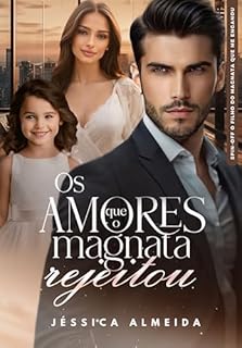 Livro Os Amores Que O Magnata Rejeitou : Spin-off O Filho Do Magnata Que Me Enganou