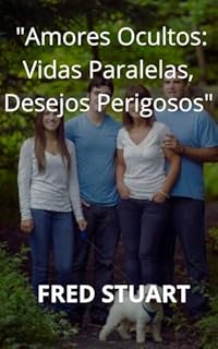 Livro "Amores Ocultos: Vidas Paralelas, Desejos Perigosos"