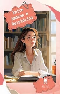 Livro Entre Amores e Relatórios