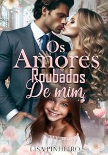 Livro OS AMORES ROUBADOS DE MIM: A Redenção do Magnata (Série Paixões Incontroláveis Livro 1)