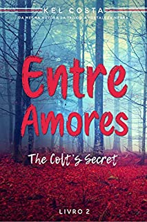 Livro Entre Amores (The Colt's Secret Livro 2)