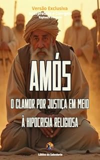 Livro Amós: O Clamor por Justiça em Meio à Hipocrisia Religiosa