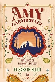 Livro Amy Carmichael: Um legado de renúncia e entrega