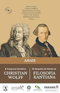 Livro Anais: II Congresso Brasileiro Christian Wolff e IX Simpósio do Núcleo de Filosofia Kantiana (Estudos do Idealismo)