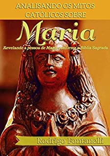 Livro Analisando Os Mitos Católicos Sobre Maria