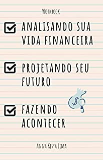 Livro Analisando sua vida financeira, projetando seu futuro e fazendo acontecer