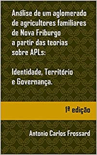 Análise de um aglomerado de agricultores familiares de Nova Friburgo a partir das teorias sobre APLs:: Identidade, Território e Governança