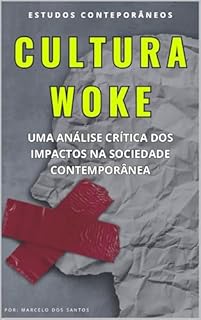 Livro Análise Crítica da Cultura Woke: : Impactos na Sociedade Contemporânea