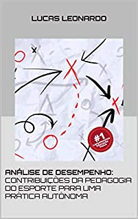 Livro ANÁLISE DE DESEMPENHO:: CONTRIBUIÇÕES DA PEDAGOGIA DO ESPORTE PARA UMA PRÁTICA AUTÔNOMA