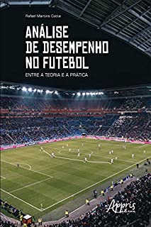 Análise de Desempenho no Futebol: Entre a Teoria e a Prática