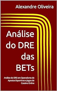 Livro Análise do DRE das BETs: Análise do DRE em Operadores de Apostas Esportivas e Jogos de Cassino Online
