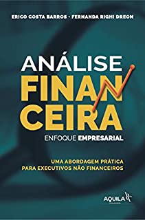 Análise financeira: enfoque empresarial: Uma abordagem prática para executivos não financeiros