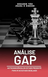Análise GAP: Descubra as Lacunas Entre o Que Você É e o Que Quer Ser e Transforme Sua Vida com um Plano Realista e Prático
