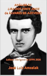 Livro ANÁLISE DE LIRA DOS VINTE ANOS de ÁLVARES DE AZEVEDO: Leitura Obrigatória UFPR 2026 (Obras Literárias do Vestibular UFPR 2026 Livro 2)