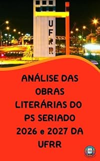 Livro Análise das Obras Literárias do PS Seriado 2026 e 2027 da UFRR (O essencial para vestibulares)