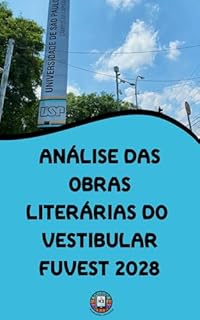 Livro Análise das Obras LIterárias do Vestibular FUVEST 2028: Guia Completo das Leituras Obrigatórias: Plano de Estudos, Análises Profundas e Dicas para Gabaritar (O essencial para vestibulares)