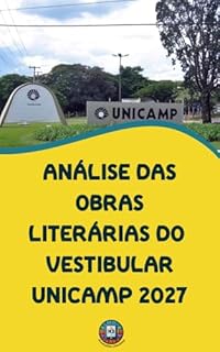 Livro Análise das Obras Literárias do Vestibular UNICAMP 2027: Guia Completo de Análise, Intertextualidade e Plano de Estudos para a Nota Máxima (O essencial para vestibulares)
