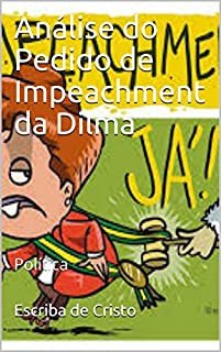 Livro Análise do Pedido de Impeachment da Dilma: Política