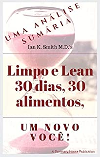 Livro Uma análise sumária de Ian Smith, MD's Clean & Lean 30 dias, 30 alimentos, um novo você