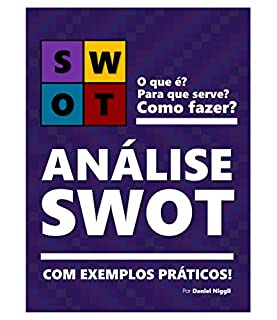 ANÁLISE SWOT | Teoria e exemplos práticos de como fazer!: Aprenda a fazer sua matriz SWOT