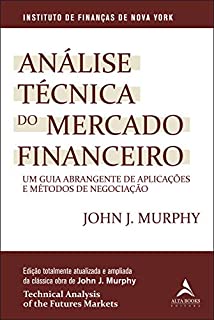 Análise Técnica Do Mercado Financeiro: Um Guia Abrangente de Aplicações e Métodos de Negociação