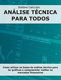 Livro Análise técnica para todos: Como utilizar as bases da análise técnica para ler gráficos e compreender melhor os mercados financeiros