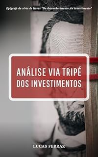 Livro Análise via Tripé dos Investimentos (Do desconhecimento Ao investimento)