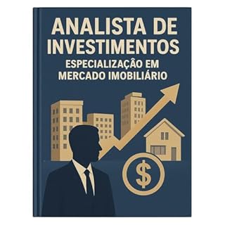 Livro Analista de investimentos – Especialização em Mercado Imobiliário : Domine a Análise Imobiliária. Torne-se um Analista de Investimentos Especialista em Imóveis