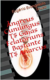 Livro Ãnarcus Cunilingus T$ Gaias Felatóriuns Bastante T$ Ãnarcus