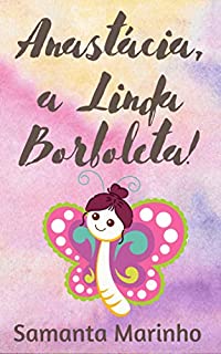 Livro Anastácia, a Linda Borboleta! (Leia para a sua Criança!)