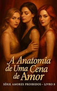 Livro Anatomia De Uma Cena De Amor: Romance Sáfico: Livro 8 (Amores Proibidos)