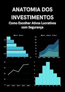 Livro Anatomia dos Investimentos: Como Escolher Ativos Lucrativos com Segurança
