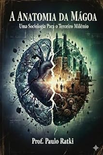 Livro A Anatomia da Mágoa: Uma Sociologia Para o Terceiro Milênio