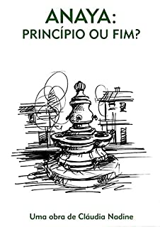 Anaya, príncipio ou fim? (Trilogia ANAYA Livro 3)