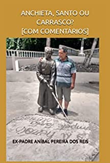 Anchieta, Santo Ou Carrasco? [com Comentários]
