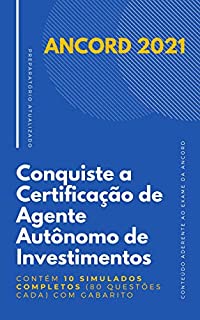 ANCORD 2021 - Conquiste a Certificação de Agente Autônomo de Investimentos (AAI): Contém 10 simulados completos (80 questões cada) com gabarito